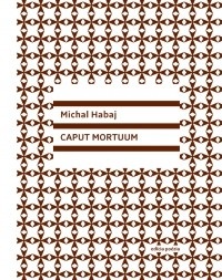 Caput Mortuum (Michal Habaj)