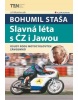 Bohumil Staša Slavná léta s ČZ i Jawou (Martin Malý)