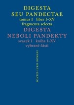 Digesta seu Pandectae. Justiniánská Digesta (Peter Blaho, Michal Škřejpek, Jarmila Vaňková)