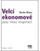 Velcí ekonomové jsou mou inspirací (Václav Klaus)