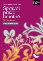 Správní právo hmotné. Obecná část - 2. aktualizované vydání (Eva Horzinková; Zdeněk Fiala)