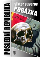 Poslední republika III. Porážka (Viktor Suvorov)