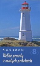 Veľké pravdy v malých príbehoch 8 (Pierre Lefevre)