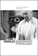 Anton Srholec Bezdomovec z povolania (Pišta Vandal Chrappa; Matúš Zajac)