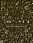 Kvadrivium. Čtyři svobodná umění: aritmetika, geometrie, hudba a astronomie (Anthony Ashton; Jason Martineau; John Martineau; Miranda Lundy; Daud Sutton)