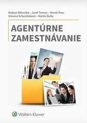 Agentúrne zamestnávanie (Andrea Olšovská; Jozef Toman; Marek Švec; Simona Schuszteková; Martin Bulla)
