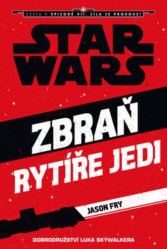 STAR WARS Zbraň rytíře Jedi (Jason Fry)