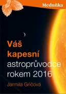 Váš kapesní astroprůvodce rokem 2016 (Jarmila Gričová)