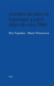 Uvedení do obecné topologie a jejích dějin do roku 1960 (Petr Vopěnka, Marie Větrovcová)