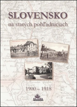 Slovensko na starých pohľadniciach (Ján Lacika; Daniel Kollár; Ján Hanušin)