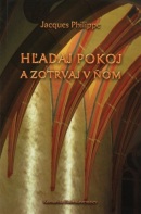 Hľadaj pokoj a zotrvaj v ňom (Jacques Philippe)