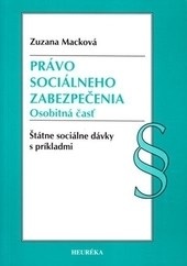 Právo sociálneho zabezpečenia. Osobitná časť. Poistný systém v Slovenskej republike s príkladmi. (Zuzana Macková)