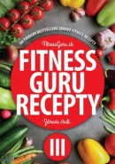 Fitness Guru Recepty 3 (Dominika Strašiftáková, Miroslav Kelij)