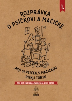 Rozprávka o psíčkovi a mačičke - Ako piekli tortu (Josef Čapek)