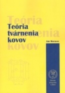 Teória tvárnenia kovov (Ján Moravec)