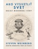 Ako vysvetliť svet (Steven Weinberg)