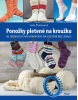 Ponožky pletené na kroužku - 50 jednoduchých návodů na pletení bez jehlic (Isela Phelpsová)