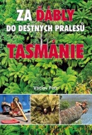 Za ďábly do deštných pralesů Tasmánie (Václav Petr)