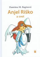 Anjel Riško a svet (Damiána Bagínová)