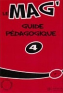 Le Mag' 4 Guide pédagogique (Himber, C. - Rastello, Ch. - Gallon, F.)