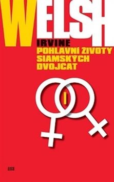 Pohlavní životy siamských dvojčat (Irvine Welsh)