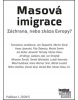 Masová imigrace Záchrana, nebo zkáza Evropy? (Kolektív)