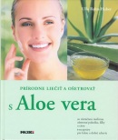 Prírodne liečiť a ošetrovať s Aloe vera (Rahn-Huber Ulla)