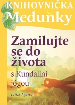 Zamilujte se do života s Kundaliní jógou (Dita Lyner)