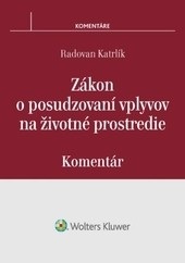 Zákon o posudzovaní vplyvov na životné prostredie - komentár (Radovan Katrlík)