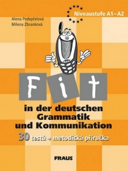 Fit in der deutschen: Grammatik und Kommunikation (Alena Podepřelová; Milena Zbranková)