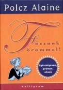 Főzzünk örömmel (4. kiadás) (Polcz Alaine)