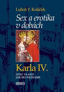 Sex a erotika v dobách Karla IV. (Luboš Y. Koláček)