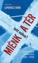 Miénk (lett volna) a tér? (Lipovecz Iván)