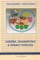 Údržba, diagnostika a opravy strojov (Štefan Valenčík, Tomáš Stejskal)