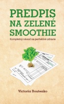 Predpis na zelené smoothie (Victoria Boutenko)