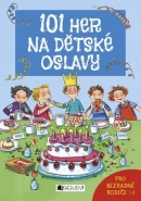 101 her na dětské oslavy (Anna Bernhard; Silvia Schmitz)