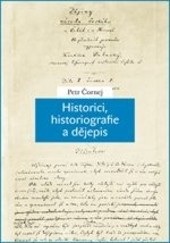 Historici, historiografie a dějepis (Petr Čornej)