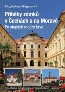 Příběhy zámků v Čechách a na Moravě (Magdalena Wagnerová)