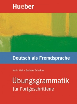 Übungsgrammatik für Fortgeschrittene (B2/C2) (Hall, K. - Scheiner, B.)