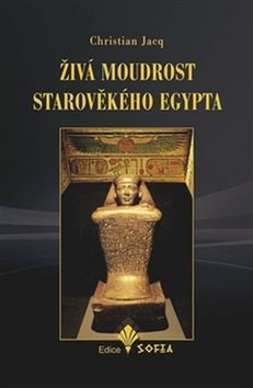 Živá moudrost starověkého Egypta (Christian Jacq)
