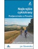 Najkrajšie cyklotrasy Podjavorinsko a Považie (Daniel Kollár; Mária Bizubová)