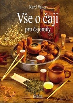 Vše o čaji pro čajomily (Karel Valter)