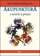 Akupunktura v teorii a praxi (Radomír Růžička)