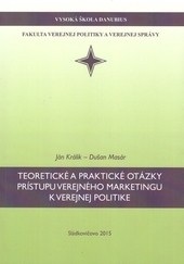 Teoretické a praktické otázky prístupu verejného marketingu k verejnej politike (Ján Králik; Dušan Masár)