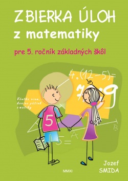 Zbierka úloh z matematiky pre 5. ročník ZŠ (Jozef Smida)