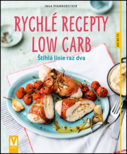 Rychlé recepty Low Carb (Inga Pfannebecker)