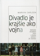 Divadlo je krajšie ako vojna (Marvin Carlson)