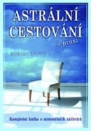 Astrální cestování v praxi (Robert Bruce)