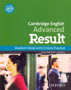Cambridge English Advanced Result Student's Book + Online Practice (Kathy Gude and Mary Stephens)