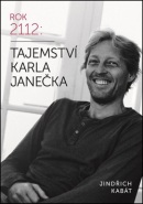 Tajemství Karla Janečka (Jindřich Kabát; Karel Janeček)